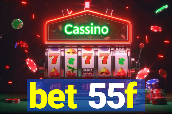 bet 55f